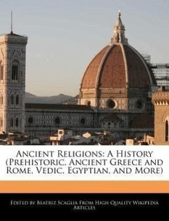 Ancient Religions: A History (Prehistoric, Ancient Greece and Rome, Vedic, Egyptian, and More) - Scaglia, Beatriz