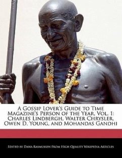 A Gossip Lover's Guide to Time Magazine's Person of the Year, Vol. 1: Charles Lindbergh, Walter Chrysler, Owen D. Young, and Mohandas Gandhi - Rasmussen, Dana