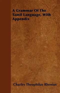 A Grammar Of The Tamil Language, With Appendix - Rhenius, Charles Theophilus