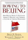 Bowing to Beijing: How Barack Obama Is Hastening America's Decline and Ushering a Century of Chinese Domination