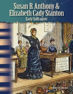 Susan B. Anthony & Elizabeth Cady Stanton: Early Suffragists - Isecke, Harriet