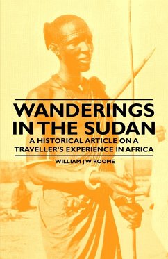 Wanderings in the Sudan - A Historical Article on a Traveller's Experience in Africa - Roome, William J. W.