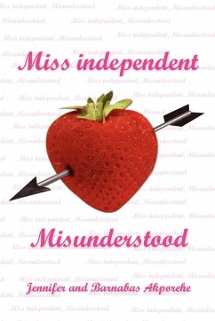 Miss Independent, Misunderstood - Akporehe, Jennifer; Akporehe, Barnabas