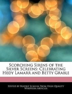 Scorching Sirens of the Silver Screens: Celebrating Hedy Lamarr and Betty Grable - Scaglia, Beatriz