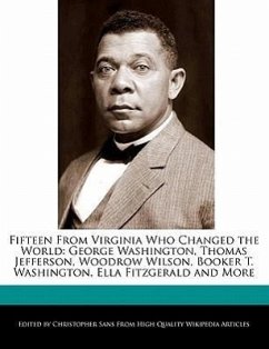 Fifteen from Virginia Who Changed the World: George Washington, Thomas Jefferson, Woodrow Wilson, Booker T. Washington, Ella Fitzgerald and More - Sans, Christopher