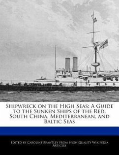 Shipwreck on the High Seas: A Guide to the Sunken Ships of the Red, South China, Mediterranean, and Baltic Seas - Brantley, Caroline