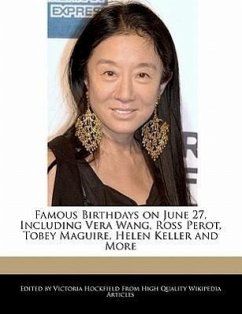 Famous Birthdays on June 27, Including Vera Wang, Ross Perot, Tobey Maguire, Helen Keller and More - Hockfield, Victoria