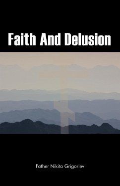 Faith and Delusion - Grigoriev, Father Nikita