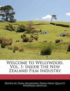 Welcome to Wellywood, Vol. 1: Inside the New Zealand Film Industry - Rasmussen, Dana