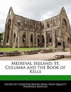 Medieval Ireland: St. Columba and the Book of Kells - Beaver, Christine