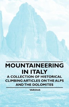 Mountaineering in Italy - A Collection of Historical Climbing Articles on the Alps and the Dolomites - Various