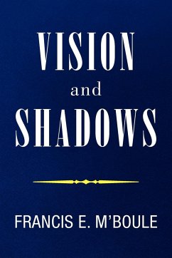 VISION and SHADOWS - M'Boule, Francis E.