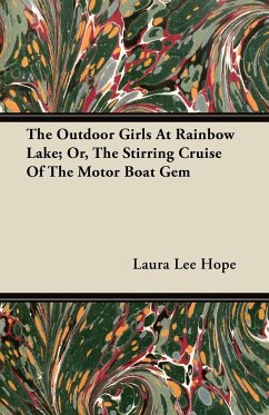 The Outdoor Girls At Rainbow Lake Or, The Stirring Cruise Of The Motor Boat Gem - Hope, Laura Lee
