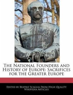 The National Founders and History of Europe: Sacrifices for the Greater Europe - Scaglia, Beatriz