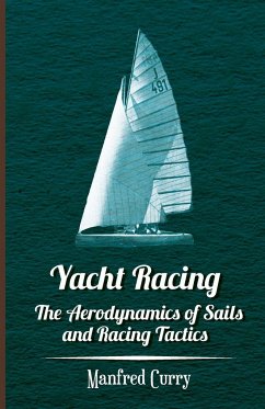 Yacht Racing - The Aerodynamics of Sails and Racing Tactics - Curry, Manfred