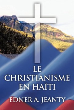 Le Christianisme En Haiti - Jeanty, Edner A.