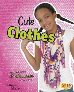Cute Clothes for the Crafty Fashionista - Dybvik, Tina