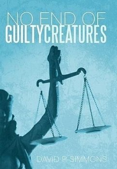 No End of Guilty Creatures - Simmons, David P.