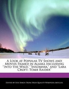 A Look at Popular TV Shows and Movies Filmed in Alaska Including Into the Wild, Insomnia, and Lara Croft: Tomb Raider - Simon, Lyle