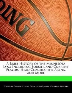 A Brief History of the Minnesota Lynx Including Former and Current Players, Head Coaches, the Arena, and More - Stevens, Dakota