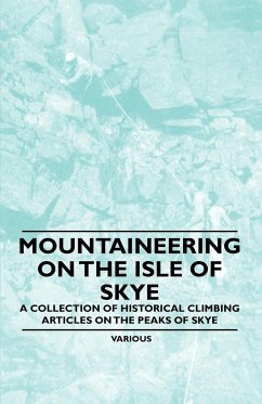 Mountaineering on the Isle of Skye - A Collection of Historical Climbing Articles on the Peaks of Skye - Various