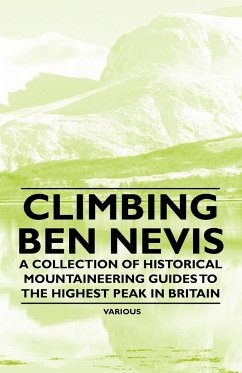 Climbing Ben Nevis - A Collection of Historical Mountaineering Guides to the Highest Peak in Britain - Various