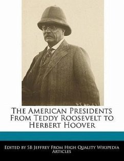 The American Presidents from Teddy Roosevelt to Herbert Hoover - Jeffrey, S. B. Jeffrey, Sb