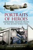 Portraits of Heroes: Derbyshire Fighter Pilots in the Second World War