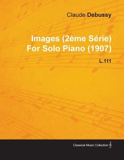 Images (2 Me S Rie) by Claude Debussy for Solo Piano (1907) L.111