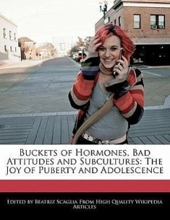 Buckets of Hormones, Bad Attitudes and Subcultures: The Joy of Puberty and Adolescence - Scaglia, Beatriz