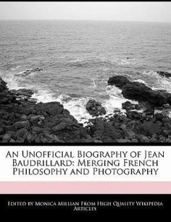 An Unofficial Biography of Jean Baudrillard: Merging French Philosophy and Photography - Millian, Monica