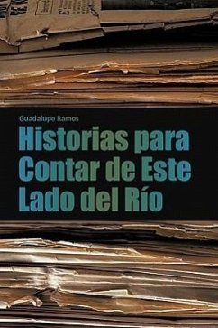 Historias Para Contar de Este Lado del Rio - Ramos, Guadalupe