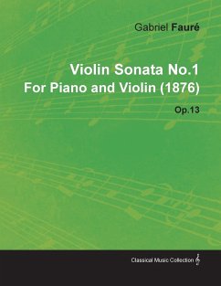 Violin Sonata No.1 by Gabriel Faur for Piano and Violin (1876) Op.13 - Fauré, Gabriel