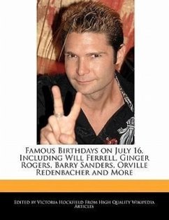 Famous Birthdays on July 16, Including Will Ferrell, Ginger Rogers, Barry Sanders, Orville Redenbacher and More - Hockfield, Victoria