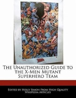 The Unauthorized Guide to the X-Men Mutant Superhero Team - Simon, Holly