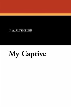 My Captive - Altsheler, J. A.