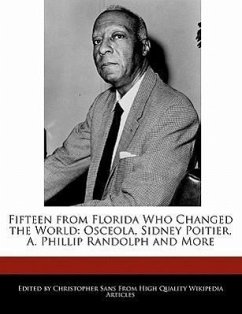 Fifteen from Florida Who Changed the World: Osceola, Sidney Poitier, A. Phillip Randolph and More - Sans, Christopher