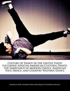 Culture of Dance in the United States Including African-American Cultural Dance, the Emergence of Modern Dance, American Folk Dance, and Country Weste - Summers, April