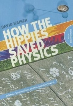 How the Hippies Saved Physics: Science, Counterculture, and the Quantum Revival - Kaiser, David