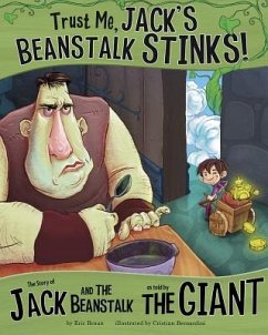 Trust Me, Jack's Beanstalk Stinks!: - Braun, Eric