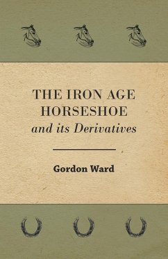 The Iron Age Horseshoe and its Derivatives - Ward, Gordon