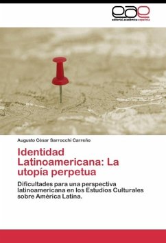 Identidad Latinoamericana: La utopía perpetua - Sarrocchi Carreño, Augusto César