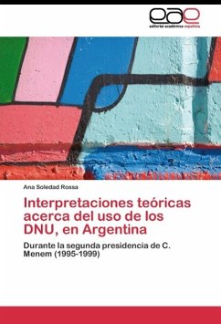 Interpretaciones teóricas acerca del uso de los DNU, en Argentina - Rossa, Ana Soledad