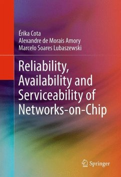 Reliability, Availability and Serviceability of Networks-on-Chip - Cota, Érika;de Morais Amory, Alexandre;Soares Lubaszewski, Marcelo