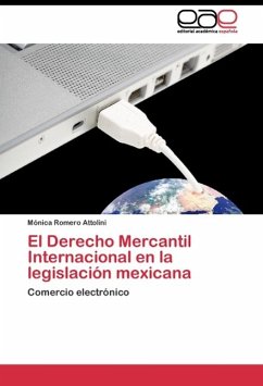 El Derecho Mercantil Internacional en la legislación mexicana - Romero Attolini, Mónica