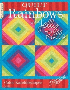 Quilt Rainbows with Jelly Rolls: Color Kaleidoscopes - McNeill, Suzanne