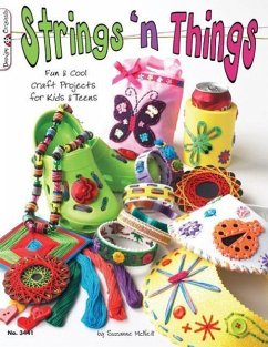 Strings 'n Things: Fun & Cool Craft Projects for Kids & Teens - McNeill, Suzanne