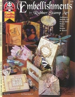 Embellishments for Rubber Stamp Art: Antiques, Shrink Art, Deep Dish, Metal, Wire, Beads & More - Seiford, Fran; Hornschu, Pam; McNeill, Suzanne