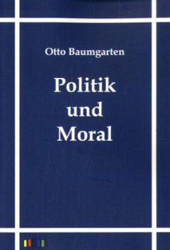 Politik und Moral - Baumgarten, Otto