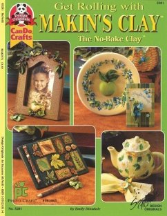 Get Rolling with Makin's Clay: The No-Bake Clay - Dinsdale, Emily